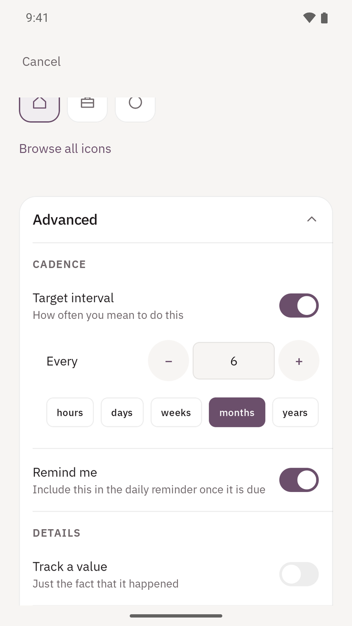 The new tracker screen with its Advanced section open. Under Cadence, Target interval is switched on, how often you mean to do this, and set to Every 6 with months chosen from hours, days, weeks, months and years; Remind me is on. Under Details, Track a value is off