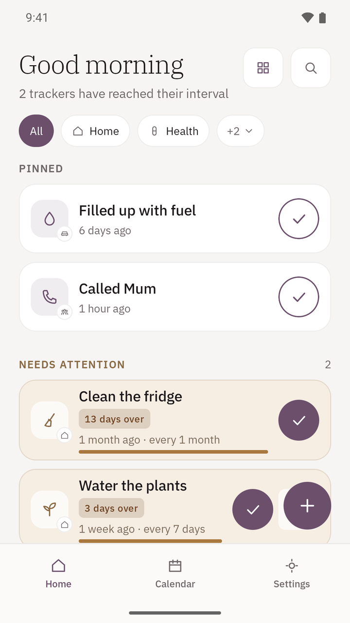 Whenzo home screen, Good morning, 2 trackers have reached their interval. Pinned: Filled up with fuel, 6 days ago, and Called Mum, 1 hour ago, each with a tick on the right. Needs attention: Clean the fridge, 13 days over, every 1 month, and Water the plants, 3 days over, every 7 days